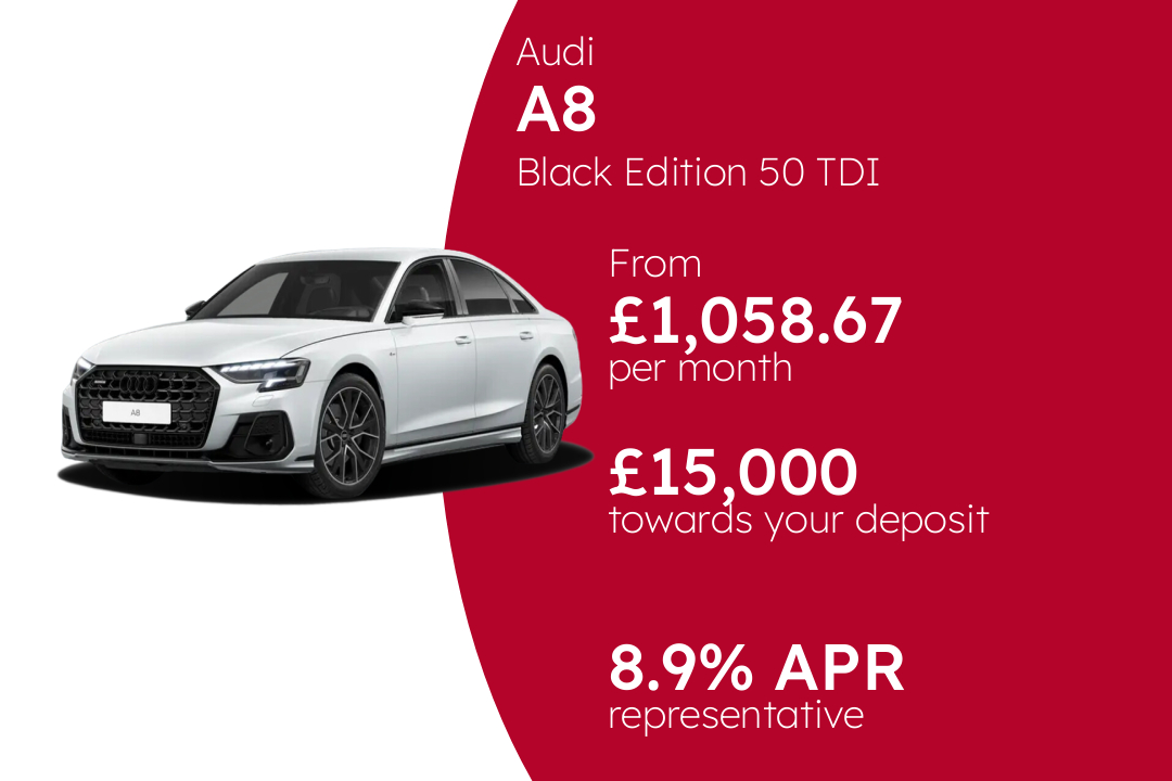 Audi A8 Black Edition 50 TDI quattro tiptronic PCP Finance Offer From £1,058.67 Per Month. 8.90% APR Representative.