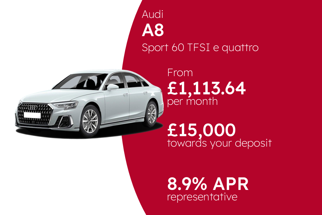 Audi A8 Sport 60 TFSI e quattro tiptronic PCP Finance Offer From £1,113.64 Per Month. 8.90% APR Representative.