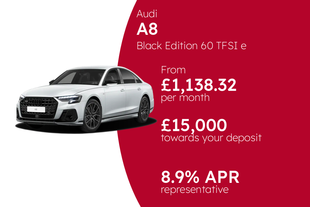 Audi A8 Black Edition 60 TFSI e quattro tiptronic PCP Finance Offer From £1,138.32 Per Month. 8.90% APR Representative.