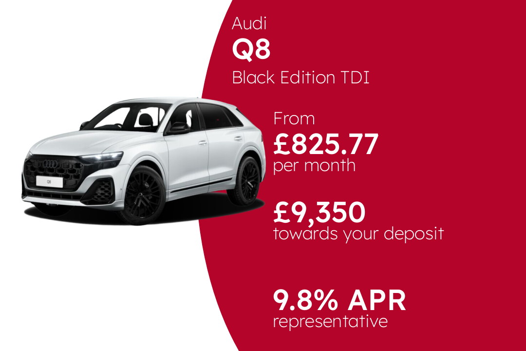 Audi Q8 Black Edition TDI quattro 286 PS S Tronic PCP Finance Offer From £825.77 Per Month. 9.80% APR Representative.