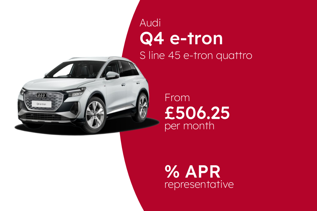 Audi Q4 E-Tron S line 45 e-tron quattro BCH Finance Offer From £506.25 Per Month.