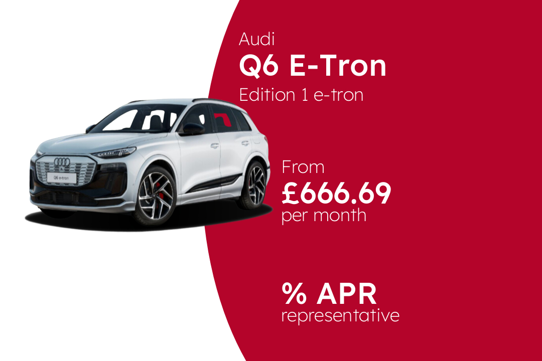 Audi Q6 E-Tron Edition 1 e-tron BCH Finance Offer From £666.69 Per Month.